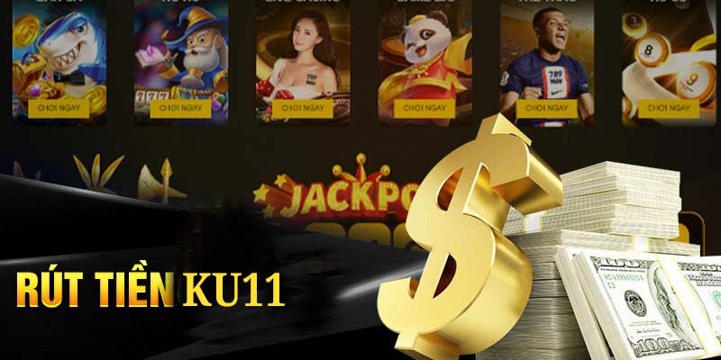 Hướng Dẫn Rút Tiền KU11 Chi Tiết Từng Bước Tại ku11.click