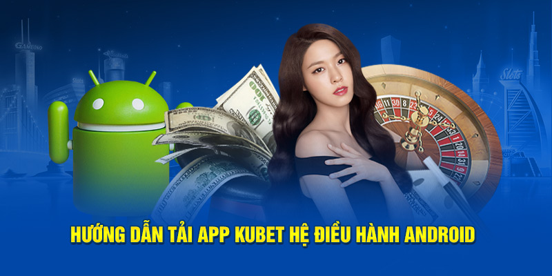 Tải App KU11 cho hệ điều hành Android