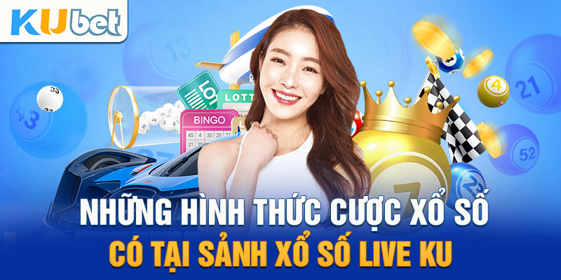 Các Loại Hình Xổ Số Phổ Biến Trên Kubet