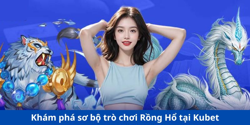 Các vấn đề thường gặp khi chơi Rồng Hổ KU11