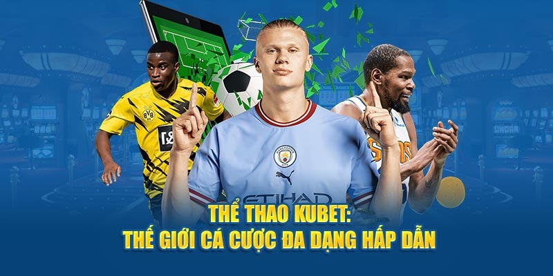 Hướng Dẫn Bắt Đầu Cá Cược Thể Thao Tại Kubet