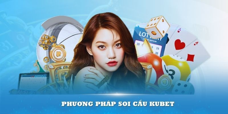 Kinh Nghiệm Chơi Xổ Số Kubet Hiệu Quả và Soi Cầu Chuẩn