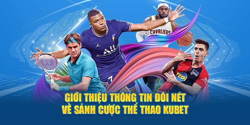 Kubet và Nền Tảng Cá Cược Thể Thao Hàng Đầu