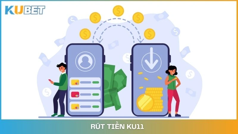 Rút tiền từ tài khoản KU11 Baccarat